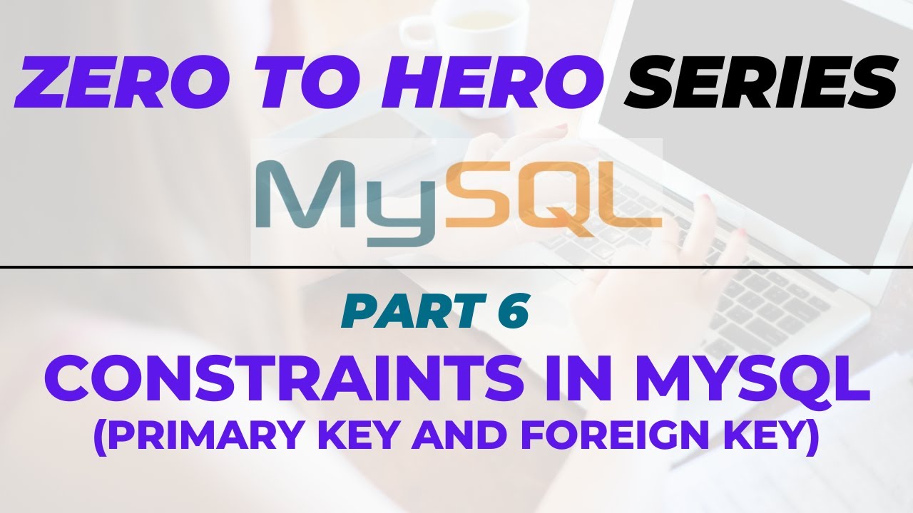 Tutorial MySQL | PRIMARY KEY AND FOREIGN KEY IN MYSQL COMPLETE TUTORIAL | MYSQL ZERO TO HERO SERIES