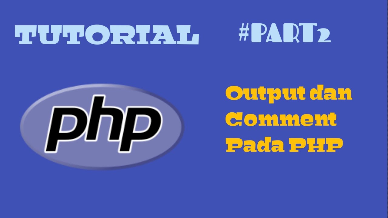 Tutorial PHP | Output and remark in PHP