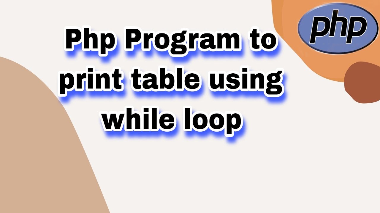 Tutorial PHP | Php program to print tables with whereas loop
