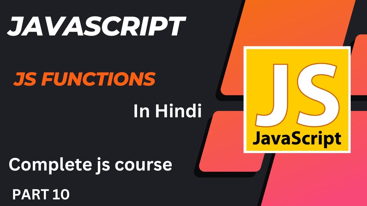 Tutorial JavaScript | JAVASCRIPT FUNCTIONS | PART 10 | Tutorial for Novices Full Course in Hindi