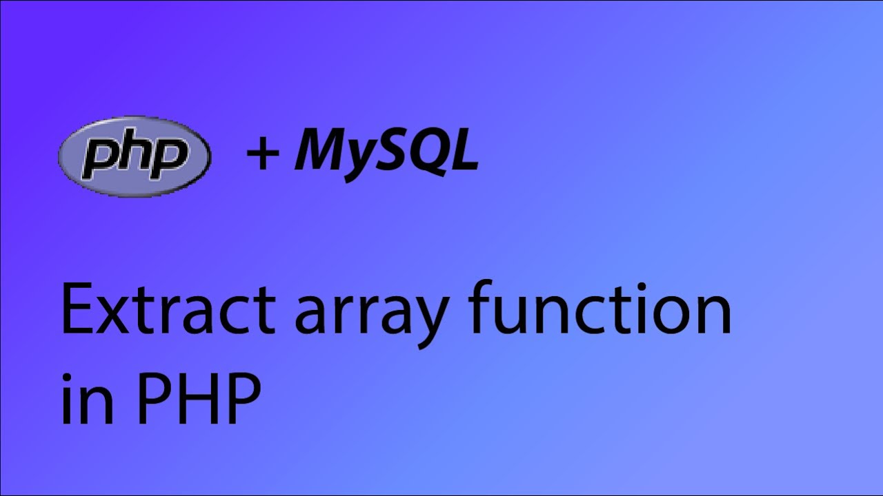 Tutorial MySQL | PHP & MySQL Tutorial 29 - Array Extraction Operate