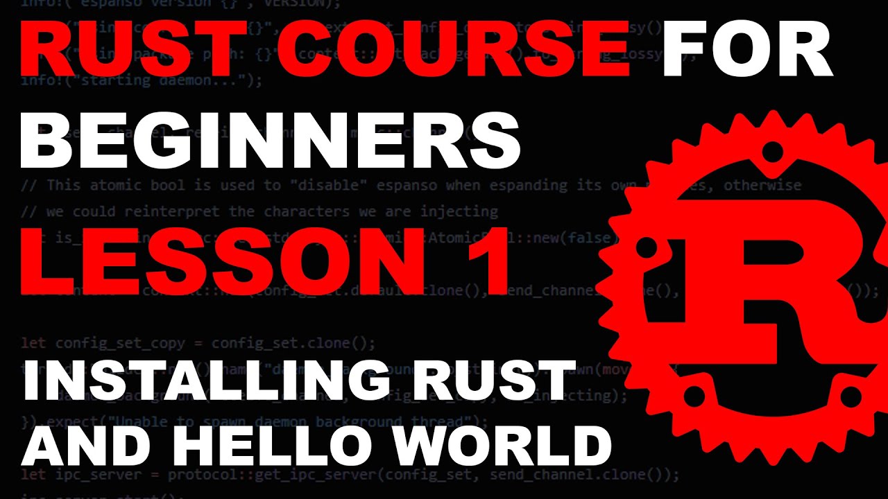Tutorial Rust | Rust Course for Inexperienced persons - Lesson 1 - Putting in Rust and Hi there World - Tutorial Rust lang rustlang