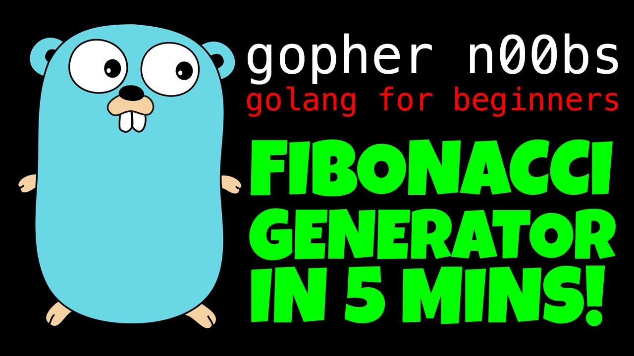Tutorial Go | GOLANG FIBONACCI GENERATOR IN 5 MINUTES!!!!!!!! Go to the programming tutorial for learners