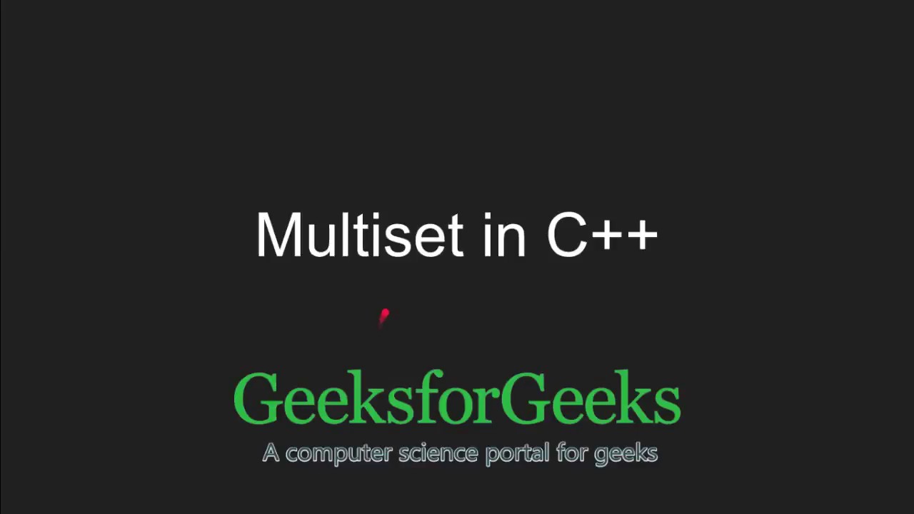 Tutorial C++ | C++ Programming Language Tutorial | Multiset in C++ STL | geeks for geeks