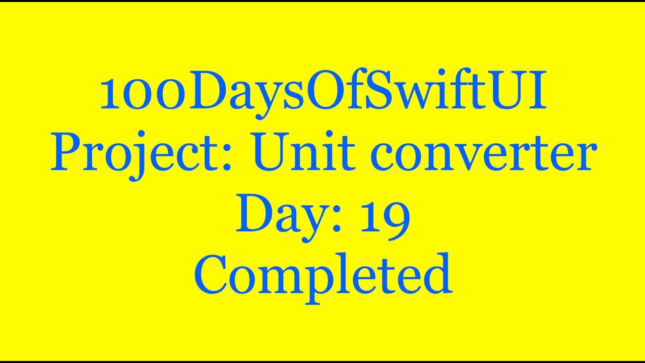 Tutorial Swift | 100 days SwiftUI challenge: Unit transformed days:19. completed.